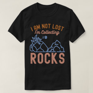 Camiseta No Estoy Perdido Estoy Recogiendo Rocas