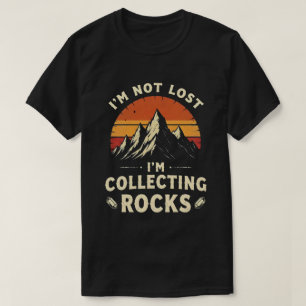 Camiseta No Estoy Perdido Estoy Recolectando Rocas Geólogo 