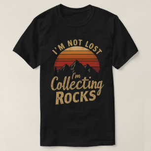 Camiseta No Estoy Perdido Estoy Recolectando Rocas Geólogo 