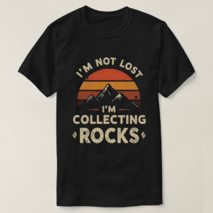 Camiseta No Estoy Perdido Estoy Recolectando Rocas Geólogo 