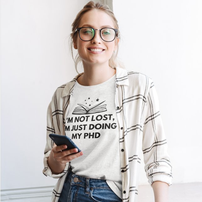 Camiseta No estoy perdido. Solo estoy haciendo mi doctorado (Subido por el creador)