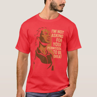 CAMISETA NO ESTOY PIDIENDO TU PERMISO PARA SER GENIAL