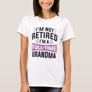 Camiseta No Estoy Retirada Soy Abuela a Tiempo Completo