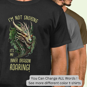 Camiseta ¡No estoy roncando es mi dragón interno rugiendo!