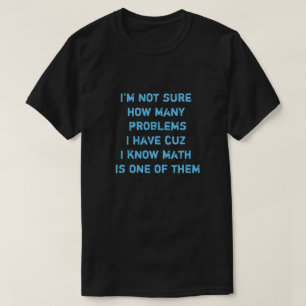 Camiseta No estoy seguro de cuántos problemas tengo porque 