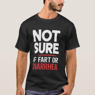 Camiseta No estoy seguro si es un pedo o una diarrea Explos