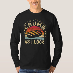 Camiseta No estoy tan desmenuzado como parezco panadero pan
