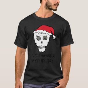 Camiseta No estoy teniendo unas felices fiestas Calavera an
