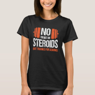 Camiseta No Estoy Tomando Esteroides (Pero Gracias Por Preg