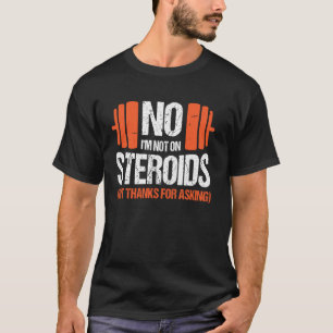 Camiseta No Estoy Tomando Esteroides (Pero Gracias Por Preg