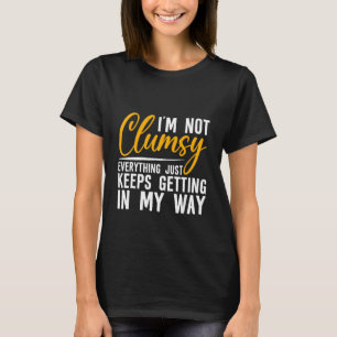 Camiseta No estoy torpe de que todo siga entrando en mi
