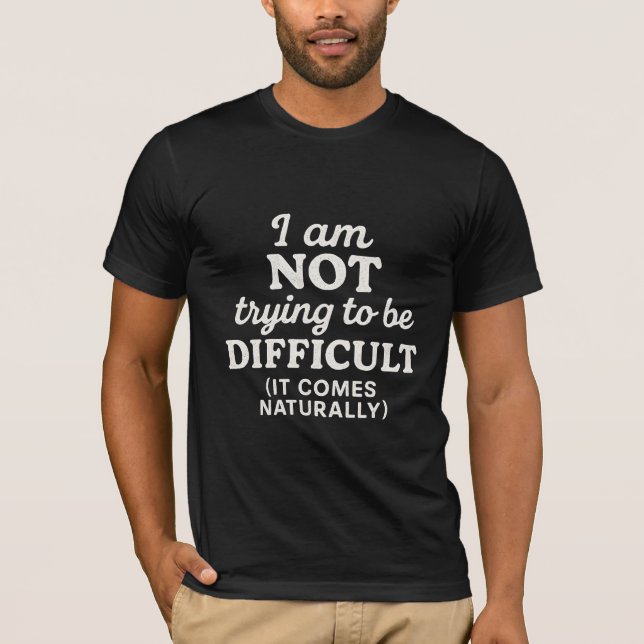 Camiseta No estoy tratando de ser difícil, simplemente vien (Anverso)