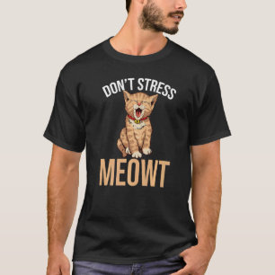 Camiseta No estreses al gato animal doméstico Meowt