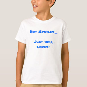 Camiseta No estropeado….¡Apenas pozo amado!