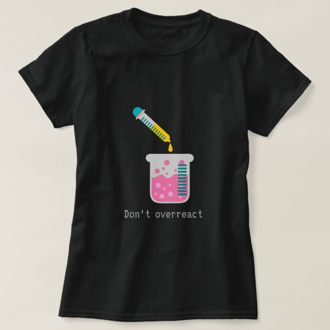 Camiseta No exagerar el lema de la ciencia de la química di (Diseño del anverso)