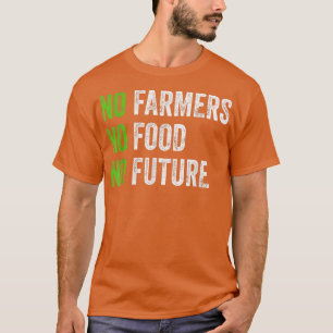 Camiseta No farmers, no food, no future, for passionate far