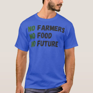 Camiseta No farmers, no food, no future, for passionate far