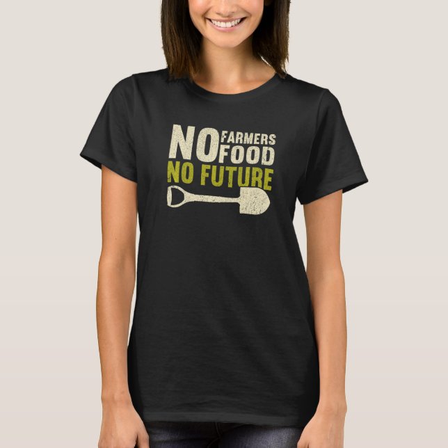 Camiseta No Farmers No Food No Future Local Farm   Farmer (Anverso)