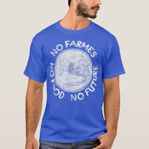 Camiseta No Farmers No Food No Future T-Shirt
