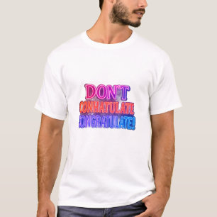 Camiseta ¡No felicites!   Gracioso Wordplay T