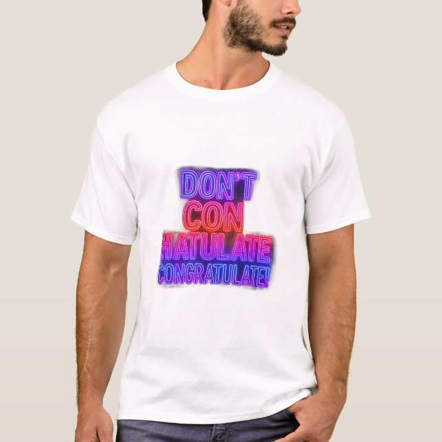 Camiseta ¡No felicites! | Gracioso Wordplay T (Anverso)
