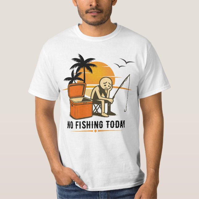 Camiseta No Fishing Today Sad Stickman Fishing  Lovers (Anverso)