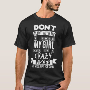 Camiseta No Flirt Conmigo Mi Chica Es Una Crazy Pisces Funn