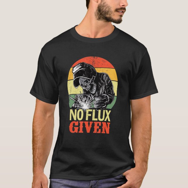 Camiseta No Flux Given Funny Welder (Anverso)