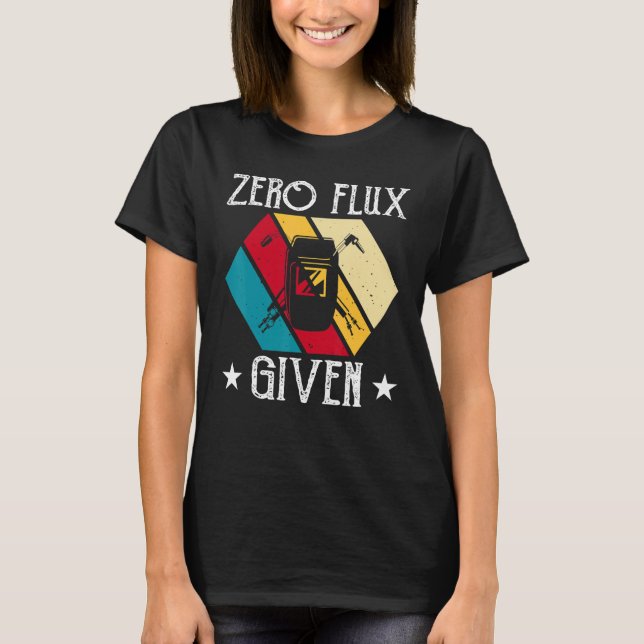 Camiseta No Flux Given - Funny Welding Welder No Flux Perfe (Anverso)