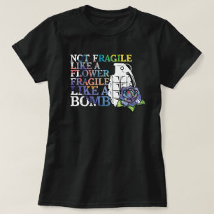 Camiseta No frágil como una flor frágil como una bomba