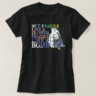 Camiseta No frágil como una flor frágil como una bomba