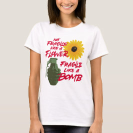 Camiseta No frágil como una flor frágil como una bomba