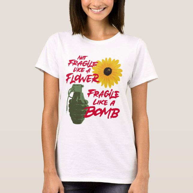 Camiseta No frágil como una flor frágil como una bomba (Anverso)