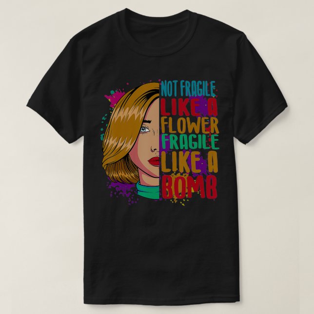 Camiseta No Frágiles Como Flores Frágiles Como Una Bomba Fe (Diseño del anverso)