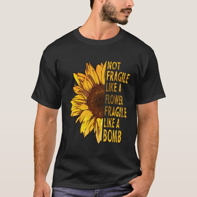 Camiseta No Frágiles Como Una Flor Frágil Como Una Bomba (Anverso)