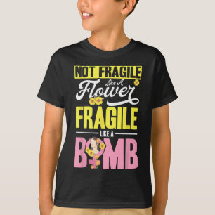 Camiseta No Frágiles Como Una Flor Frágil Como Una Bomba 2