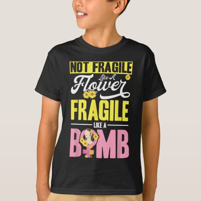 Camiseta No Frágiles Como Una Flor Frágil Como Una Bomba 2 (Anverso)