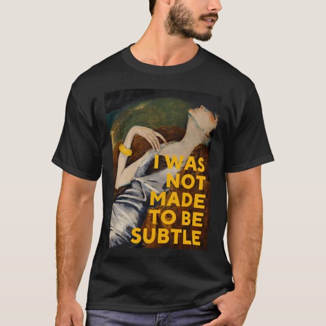 Camiseta No Fui Hecha Para Ser Sutil (Anverso)