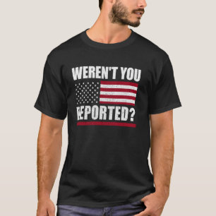 Camiseta ¿No Fuiste Deportado Cita Divertida Grunge Bandera