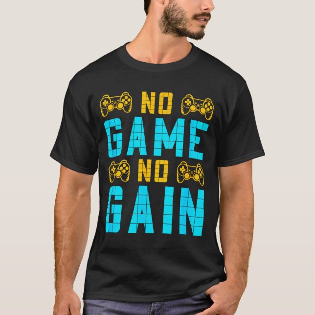 Camiseta No Game No Gain Funny Gaming Quotes Gift For Playe (Anverso)
