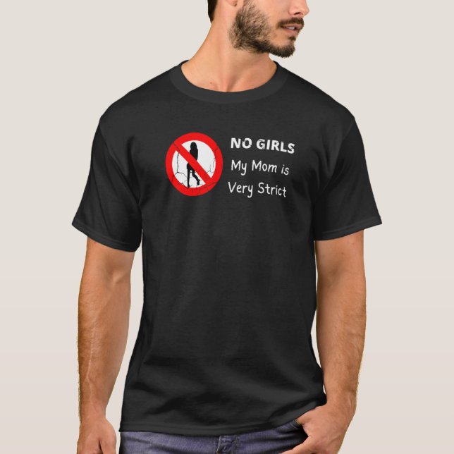 Camiseta No Girls Mom Is Very Strict Not Allowed Meme   (Anverso)