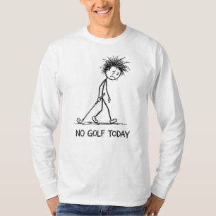 Camiseta No Golf Hoy Figura de Palo Triste Arrastrando Club