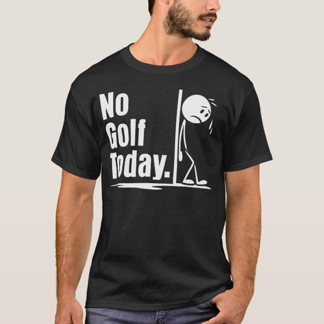 Camiseta No Golf Today Funny Golf Lover Men Women Angry Sti (Anverso)