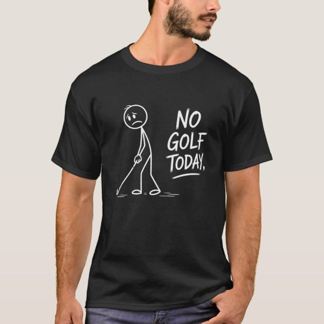 Camiseta No Golf Today Sad Stick Figure Funny Golfer (Anverso)
