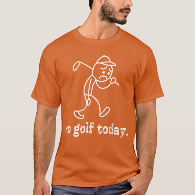 Camiseta No Golfoday Funny Sad Stickman Golfer Humor Golfer (Anverso)