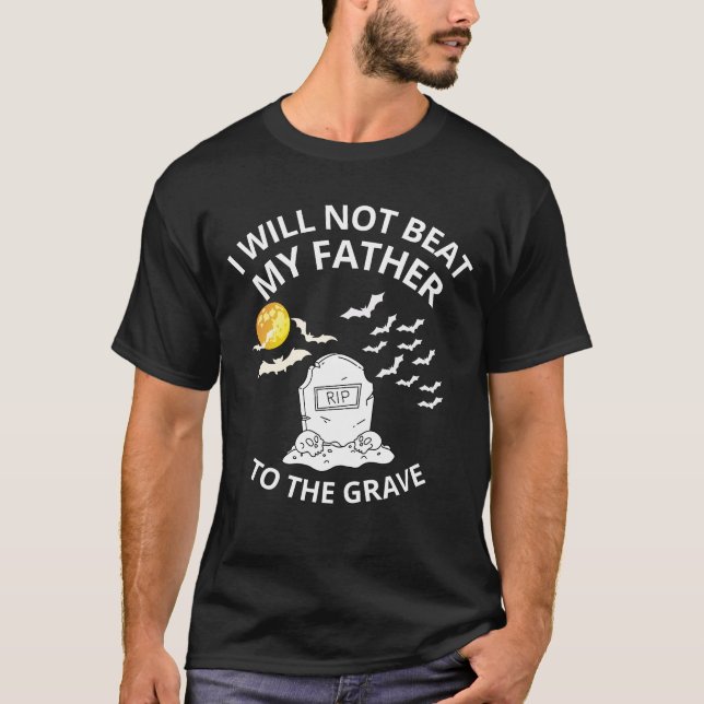 Camiseta No golpearé a mi padre hasta la tumba (Anverso)