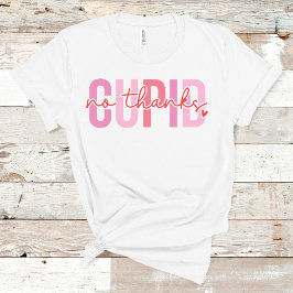 Camiseta No Gracias Cupid Funny El día de San Valentín de n