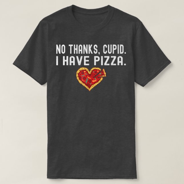 Camiseta No, gracias Cupido, tengo a Pizza Heart Shaped Fun (Diseño del anverso)
