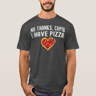 Camiseta No, gracias Cupido, tengo a Pizza Heart Shaped Fun