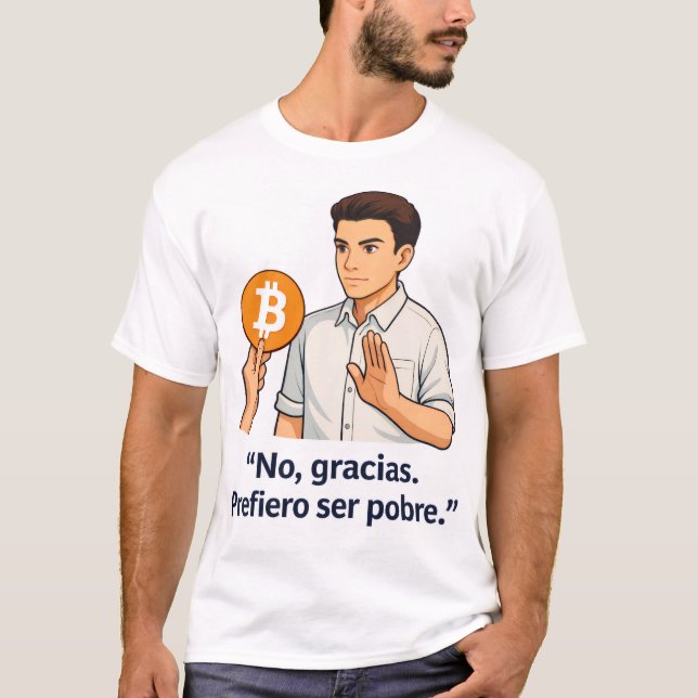 Camiseta No Gracias Prefiero Ser Pobre –T-Shirt (Anverso)